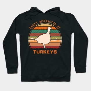 Easily Distracted By Turkeys Hoodie